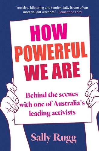 How Powerful We Are. Behind the scenes with one of Australia's leading activists