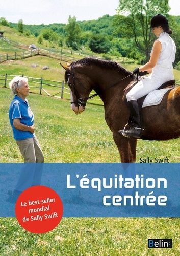 Sally Swift - L'équitation centrée.