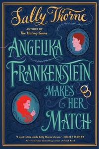 Sally Thorne - Angelika Frankenstein Makes Her Match.