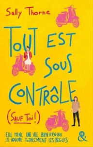 Sally Thorne - Tout est sous contrôle (sauf toi !).