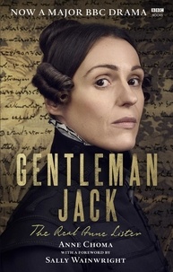 Sally Wainwright et Anne Choma - Gentleman Jack - The Real Anne Lister The Official Companion to the BBC Series.