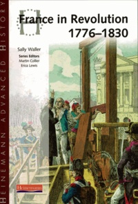Sally Waller - Heinemann Advanced History : France in Revolution 1776-1830.