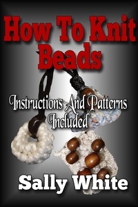  Sally White - How To Knit Beads: Instructions And Patterns Included - Knitting Jewelry, #2.