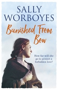 Sally Worboyes - Banished from Bow - A gripping romantic saga full of secrets and intrigue.