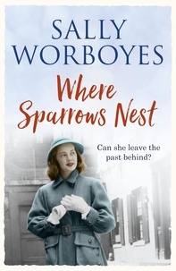 Sally Worboyes - Where Sparrows Nest - A compelling and unforgettable saga set against the backdrop of 1950s East End.