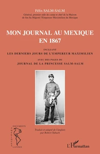 Mon journal au Mexique en 1867, incluant les derniers jours de l'empereur Maximilien, avec des pages du journal de la princesse Salm-Salm