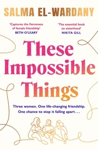 Salma El-Wardany - These Impossible Things - An unforgettable story of love and friendship.