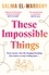 These Impossible Things. An unforgettable story of love and friendship