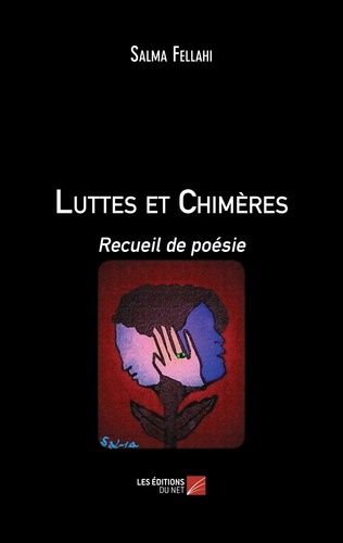 Salma Fellahi - Luttes et Chimères - Recueil de poésie.