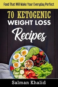  Salman Khalid - 70 Ketogenic Weight Loss Recipes.