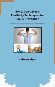  salman khan - Bend, Don't Break: Flexibility Techniques for Injury Prevention.