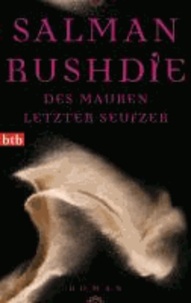 Salman Rushdie - Des Mauren letzter Seufzer.