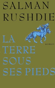 Salman Rushdie - La terre sous ses pieds.