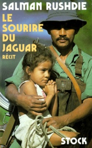 Salman Rushdie - Le Sourire Du Jaguar. Voyage Au Nicaragua.