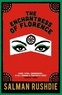 Salman Rushdie - The Enchantress of Florence.