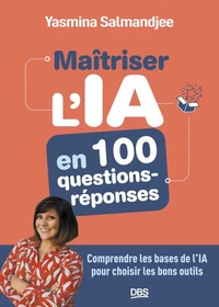 Maitriser l'IA en 100 questions - réponses
