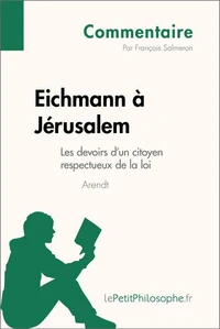 Eichmann à Jérusalem d'Arendt - Les devoirs d'un citoyen respectueux de la loi (commentaire)