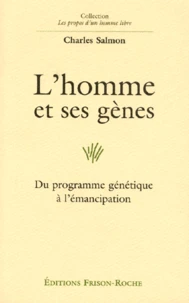 L'Homme Et Ses Genes. Du Programme Genetique A L'Emancipation