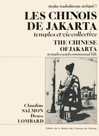 Les Chinois de Djakarta : temples et vie collective : The Chinese of Jakarta : Temples and Communal Life