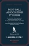  Salmson-Creak - Foot-Ball Association et Rugby - Le foot-ball - Son règlement - Son entrainement spécial - Ce qui fait un bon shooter - Le rugby - Son entrainement spécial - L'entrainement des divers équipiers - Conseils et soins.