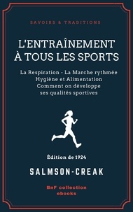  Salmson-Creak - L'Entraînement à tous les sports - La Respiration - La Marche rythmée - Hygiène et Alimentation - Comment on développe ses qualités sportives.