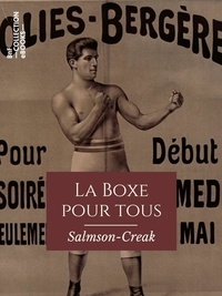  Salmson-Creak - La Boxe pour tous - La boxe, sport complet - Comment on devient boxeur - L'entrainement facile chez soi - Les coups, les parades, les ripostes - La méthode anglaise.