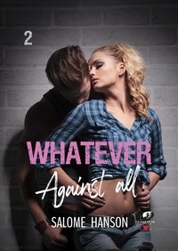 Salomé Hanson - Whatever Tome 2 : Against all.