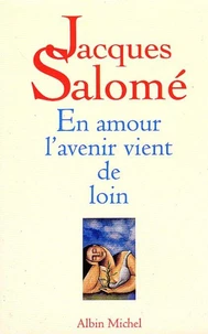 En amour l'avenir vient de loin