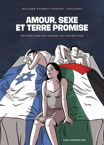 Salomé Parent-Rachdi et  Deloupy - Amour, sexe et Terre promise - Reportage en Israël et Palestine.