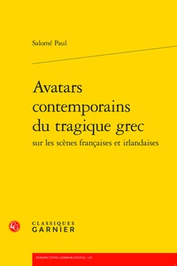 Salomé Paul - Avatars contemporains du tragique grec sur les scènes françaises et irlandaises.