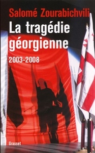 Salomé Zourabichvili - La tragédie géorgienne, 2003-2008.
