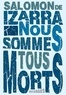 Salomon de Izarra - Nous sommes tous morts.