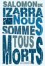 Salomon de Izarra - Nous sommes tous morts.