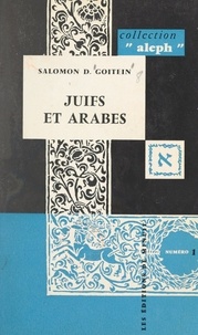 Salomon Dov Goitein et Georges Lévitte - Juifs et Arabes.