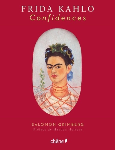Salomon Grimberg et Hayden Herrera - Frida Kahlo - Confidences.