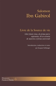 Salomon Ibn Gabirol - Livre de la Source de vie - Liber fontis vitae, de prima parte sapientiae, id est scientia de materia et forma universali.