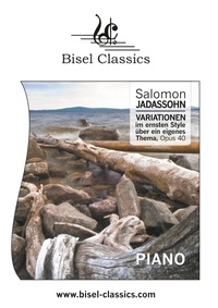 Salomon Jadassohn et Stephen Begley - Variationen im ernsten Style über ein eigenes Thema, Opus 40 - Piano.