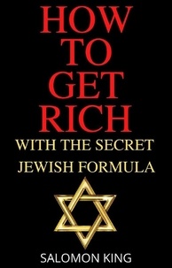  Salomon King - How to Get Rich: With the Secret Jewish Formula.