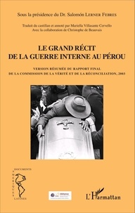 Salomon Lerner Febres - Le grand récit de la guerre interne au Pérou - Version résumée du rapport final de la commission de la vérité et de la réconciliation, 2003.