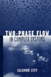 Salomon Levy - Two-Phase Flow In Complex Systems.