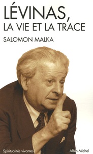 Salomon Malka - Emmanuel Levinas - La vie et la trace.