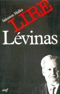 Salomon Malka - Lire Lévinas.