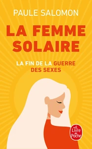 La Femme Solaire. La Fin De La Guerre Des Sexes