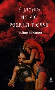 A jamais ma vie pour la tienne
