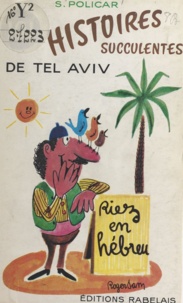 Salomon Policar et Roger Sam - Cent une histoires succulentes de Tel-Aviv (Israël) - Riez en hébreu.