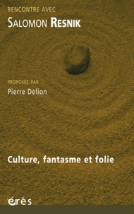 Salomon Resnik - Culture, fantasme et folie.