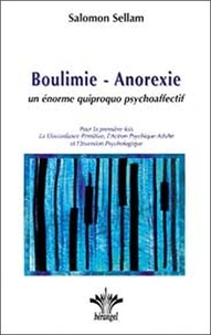 Salomon Sellam - Boulimie-Anorexie - Un énorme quiproquo psychoaffectif.