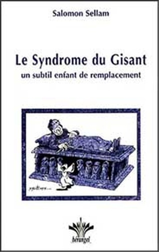 Salomon Sellam - Le Syndrome du Gisant - Un subtil enfant de remplacement.