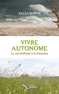 Salsa Bertin - Vivre autonome - Le survivalisme à la française.