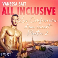 All Inclusive - Les Confessions d’un escort Partie 2